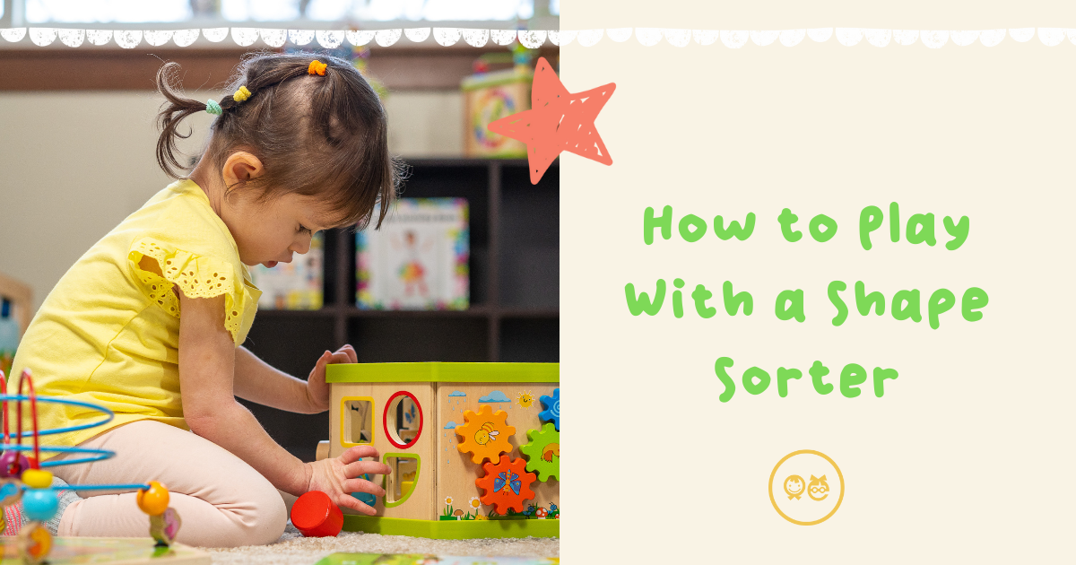 How To Play With A Shape Sorter