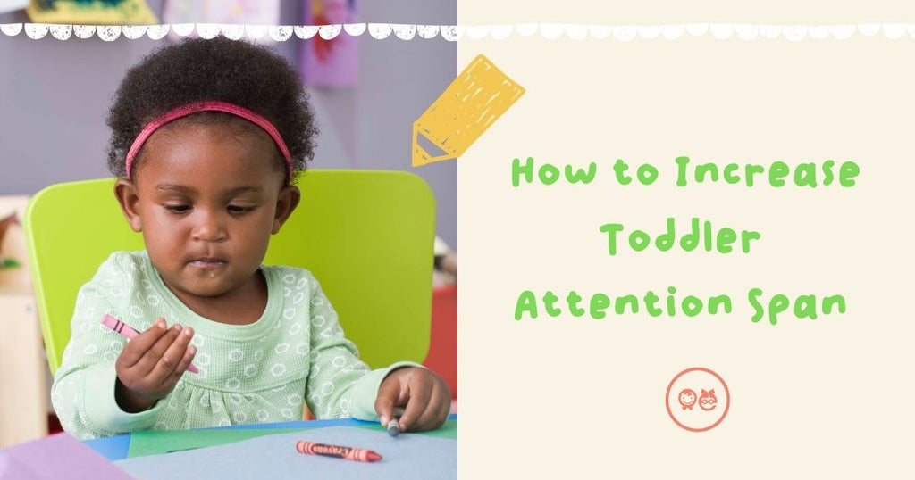 3 Ways To Increase Toddler Attention Span