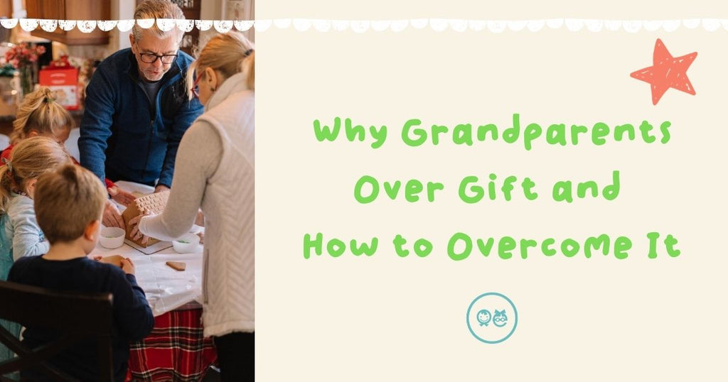 Why Grandparents Over Gift and How to Overcome It